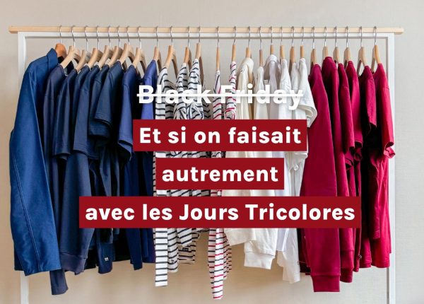 Black Friday ! Et si on faisait autrement avec les Jours Tricolores ?